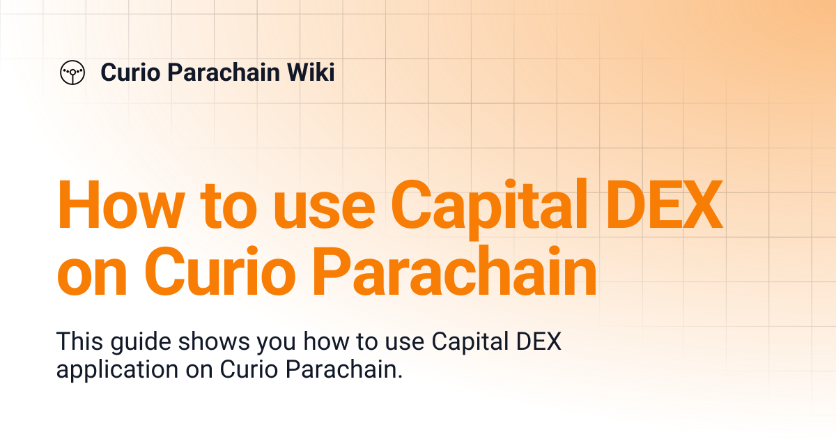 How to use Capital DEX on Curio Parachain | Curio Parachain Wiki